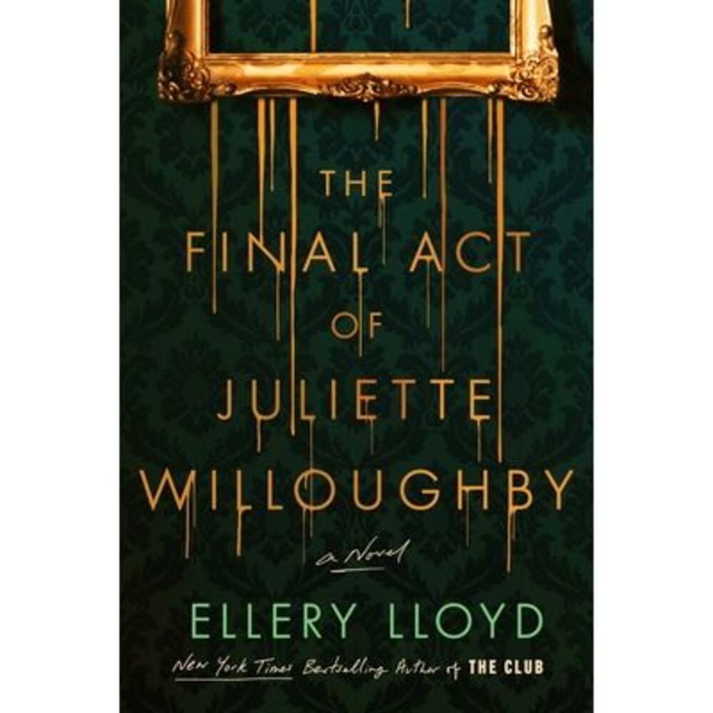 The Final Act of Juliette Willoughby -- Ellery Lloyd